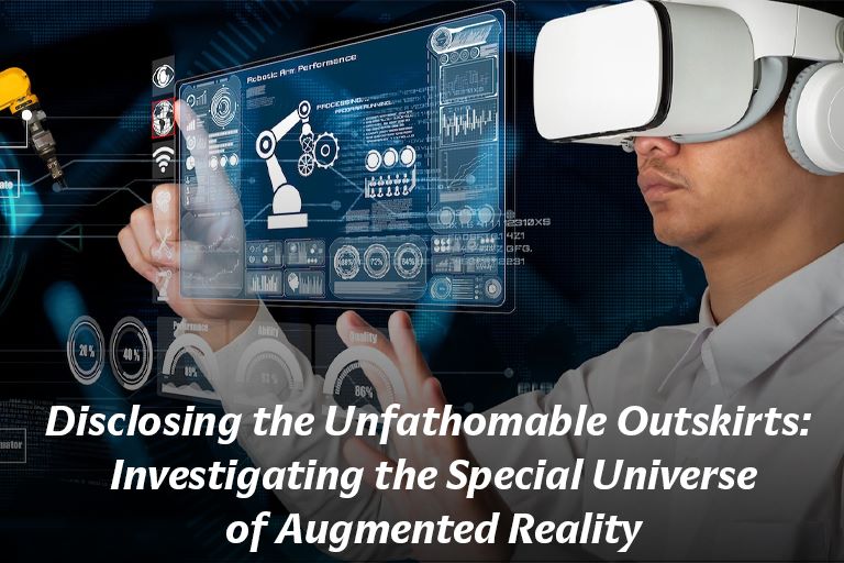 Disclosing the Unfathomable Outskirts: Investigating the Special Universe of Augmented Reality