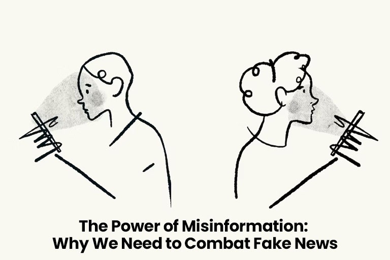 The Power of Misinformation: Why We Need to Combat Fake News